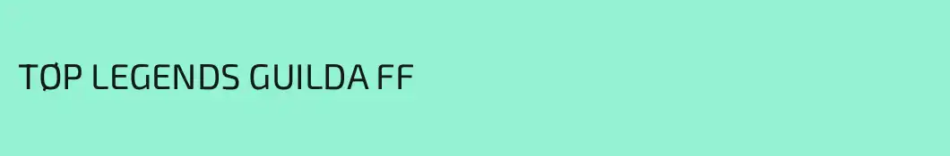 TØP LEGENDS GUILDA FF
